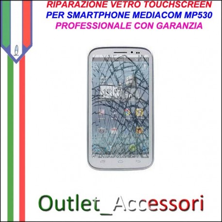 Riparazione Smartphone Mediacom MP530 530 Sostituzione Cambio Vetro Touch Touchscreen Rotto