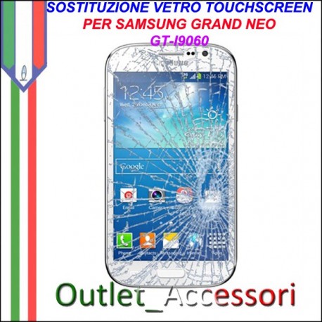 Riparazione Vetro Touch Samsung Gand Neo I9060 GT Cambio Touchscreen Schermo Rotto